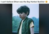 I can't believe Ethan was the Bay Harbor Butcher 😞 Meme imagining Ethan from From television series as Bay Harbor Butcher from Dexter