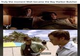 Truly the moment Walt became the Bay Harbor Butcher Truly the moment Walt became the Bay Harbor Butcher TVS C - Interesting h-------.