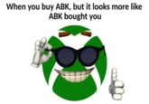 When you buy ABK, but it looks more like ABK bought you