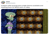 scalpers after buying every single Alarmo available and reselling them for $500 each on eBay renni @selectwario scalpers after buying every single Alarmo available and reselling them for $500 each on eBay ...