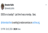 Tweet by @Brewster_Kahle Noting The October 8th, 2024 "DDoS Attack":https://knowyourmeme.com/memes/ddos on the "Internet Archive":https://knowyourmeme.com/memes/sites/internet-archive