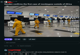r/pics • 3 hr. ago Sweden confirms the first case of monkeypox outside of Africa Leverant сл 5 ✩ 13K 1.9K Share Add a comment Sort by: Best Q Search Comments gill الت اليوم الشادي TT • 2h ago This is a photo of the Cario airport in 2021, with workers doing disinfection related to Covid-19. Vote Reply 12 Share