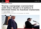 <a href="https://www.cnn.com/2024/10/11/media/trump-elon-musk-x-hack-materials/index.html">Trump campaign connected with Elon Musk’s X before it blocked links to hacked materials</a>