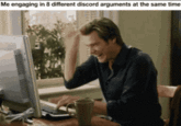 Me engaging in 8 different discord arguments at the same time