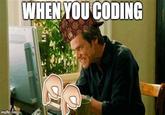 imgflip.com WHEN YOU CODING