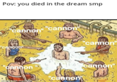 Pov: you died in the dream smp cannon" cannon "cangon "cannon" cannon made with mematic "cannon cannon"