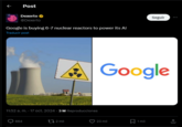 Post Dexerto @Dexerto Google is buying 6-7 nuclear reactors to power its Al Traducir post Seguir Google 11:52 a. m. - 17 oct. 2024 - 3M Reproducciones 664 2 mil 23 mil 1 mil <]