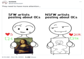 Original "webcomic":https://knowyourmeme.com/memes/cultures/webcomics inspired by a young artist's concerns about crudely made "NSFW":https://knowyourmeme.com/memes/nsfw art getting more attention than "SFW" art on "Twitter / X":https://knowyourmeme.com/memes/sites/twitter-x