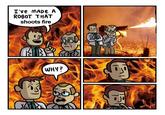 I've MADE A ROBOT THAT shoots fire 6 WHY?