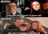 BOOK: Lily and James were 21 years old MOVIE: IG/@thepotterfix pls don't mind we look like 40