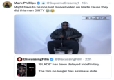 Mark Phillips ❤ @SupremeDreams_1.15h Might have to be one last marvel video on blade cause they did this man DIRTY BLADE 4 DiscussingFilm MARVEL STUDIOS @DiscussingFilm. 22h 'BLADE' has been delayed indefinitely. The film no longer has a release date. ...