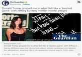 G The Guardian @guardian Follow Donald Trump groped me in what felt like a 'twisted game' with Jeffrey Epstein, former model alleges ort ra Паши Stary Your home away from Моше 625 SCENIC FICH NICK Looking North along the coast of Pal The Guardian with Donald Trump's 118-room estate in the fored theguardian.com Donald Trump groped me in what felt like a 'twisted game' with Jeffrey E... Stacey Williams says the former president, whose spokesperson denied the allegations, touched her in an unwanted sexual way in 1993, after ... 7:10 PM Oct 23, 2024 X