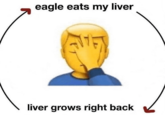 eagle eats my liver liver grows right back