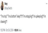Voxy @VoxyTwitch "i'm a top" "i'm a bottom" okay???? i'm untapping?? im upkeeping?? im drawing?? 1:52 PM - Oct 24, 2024 103.1K Views