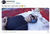 EMERSON @emersonyt. Follow It's like he's still with us 11:36 PM - Oct 22, 2024 shittt faldity C BERSY