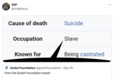 "F--- this job goes to work SSP @longlive_ai Cause of death Occupation Known for Suicide Slave Being castrated Godot Foundation @godotfoundation Sep 30 From the Godot Foundation board: ...
