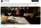 ryan @scubaryan_ Subscribe Kick Streamer "dumbdumbjeez" took a homeless woman on a dinner date but dined & dashed leaving her with the bill 3-0 atmn: 0 0:48 From Green 11:49 AM - Oct 25, 2024 1.5M Views .