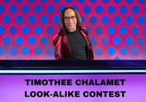 TIMOTHEE CHALAMET LOOK-ALIKE CONTEST