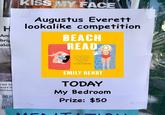 H Am bris aloi KISS MY FACE Augustus Everett lookalike competition BEACH READ "A breath of freak and perceptive Begin December Last Se Area la Contac EMILY HENRY TODAY My Bedroom Prize: $50