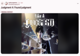 r/yakuzagames • 2 yr. ago StreetMiserable5270 Judgment 4: Found judgment ORIGINAL CONTENT Like A JUDGMENT TM