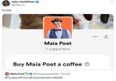 brutal Jules Suzdaltsev @jules_su Maia Poet 7 supporters Buy Maia Poet a coffee Maia Poet @thepeacepoet99 Oct 25 Who else left the left & joined team MAGA?