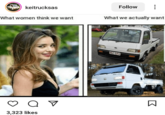 keitrucksas What women think we want Follow What we actually want от 3,323 likes 462-GK6 Σ