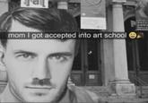 mom I got accepted into art school Noir NATU ABWE