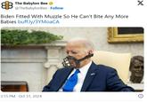 The Babylon Bee @TheBabylonBee. Follow Biden Fitted With Muzzle So He Can't Bite Any More Babies buff.ly/3YMoaCA 3:15 PM - Oct 31, 2024 X
