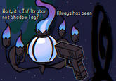 Wait, it's Infiltrator not Shadow Tag? Always has been