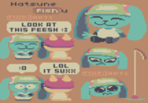 Hatsune Fish u AчUBJARTS LOOK AT THIS FEESH :} :0 LOL IT SUXX. „MUBJARTS