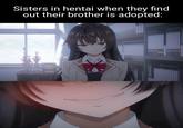 Sisters in hentai when they find out their brother is adopted: