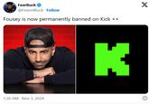 FearBuck @FearedBuck. Follow Fousey is now permanently banned on Kick X 1:26 AM - Nov 3, 2024 K