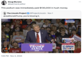 Hush money Doug Murano @bad_hand_editor This podium was immediately paid $130,000 in hush money. The Lincoln Project| @ProjectLincoln · Nov 1 .@realDonaldTrump, you're blowing it. AGAIN! NOTE WOT 0:01 Tramp Vance IG. TRUMP WILL FIX IT BIG, TRUMP NI 1:55 PM Nov 2, 2024 VANCE 2024 MILWAUKEE 9:44 pm CT LIVE TUESDAY 7pm ET ELECTION NIGHT LIVE 10:44 pm ET C-SPAN 2024 ...