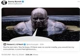 Sonny Bunch @SonnyBunch Robert J. O'Neill @mchooyah - 20h You're not men. You're boys. If there was no social media, you would be my concubines. x.com/harryjsisson/s... 10:08 AM - Nov 4, 2024 358.3K Views