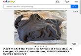 ..scent? ebay Search for anything AUTHENTIC Female Owned Hoodie, X- Large, Good Condition, PREOWNED WITH SCENT 1 of 5 |||