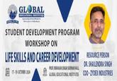 GLOBAL EDUCATIONAL INSTITUTION STUDENT DEVELOPMENT PROGRAM WORKSHOP ON LIFE SKILLS AND CAREER DEVELOPMENT 17-19 OCTOBER 2024 PROF. NIRANJAN SINGH SEMINAR HALL GLOBAL EDUCATIONAL INSTITUTES RESOURCE PERSON DR. SHAILENDRA SINGH COO-ZYDEX INDUSTRIES