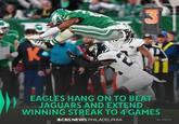 EAGLES HANG ON TO BEAT JAGUARS AND EXTEND WINNING STREAK TO 4 GAMES OCBS NEWS PHILADELPHIA AP PHOTO