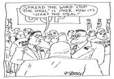 A political comic by PL Steiner. The comic has members of the republican party saying "spread the word; stop the steal is over. now it's start the steal."