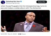 Debating Hip-Hop ✪ @DebatingHipHop_ Subscribe ... when Young Thug gets into his introspective bag, turns to jazz and makes a collab album with The Alchemist 0:06 8:23 PM Nov 3, 2024 3.1M Views