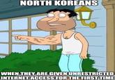 A _Family Guy_ joke about North Korean soldiers becoming p---------- addicts after getting unfettered internet access for the first time