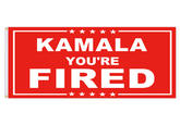 KAMALA YOU'RE FIRED