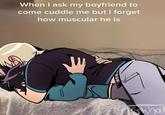 A meme captioned "When I ask my boyfriend to come cuddle me but I forget how muscular he is." Underneath the caption is an image of someone laying on top of their partner, who is struggling to breathe.