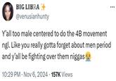 Y’all too male centered to do the 4B movement ngl BIG LIBRA @venusianhunty Y'all too male centered to do the 4B movement ngl. Like you really gotta forget about men period and y'all be fighting over them n----- • 10:29 PM Nov 6, 2024 157K Views •
