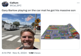 Callum @Cal_SFC Gary Barlow playing on the car mat he got his massive son 4:14 PM Nov 6, 2024 1.1M Views ...