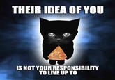THEIR IDEA OF YOU IS NOT YOUR RESPONSIBILITY TO LIVE UP TO
