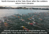 North Koreans at the Yalu River after the soldiers return from Ukraine Having learned about the unspeakable p--- categories, that have enlightened them spiritually