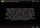 briannalapaglia 16m Hey guys I'm feeling really blindsided right now. Gonna hop off social media for a while and attempt to heal privately, when I'm ready I'll be back and ready to talk. I love you guys so much thank you for all of your kind words. Remember you are so loved and everything's always gonna be okay V