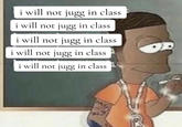 i will not jugg in class i will not jugg in class i will not jugg in class i will not jugg in class i will not jugg in class