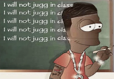 I will not jugg in class I will not jugg in cl I will not jugg in ch I will not jugg in cla I will not jugg in cla