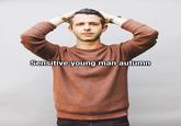 A Sensitive Young Men Autumn meme depicting actor Jeremy Strong. A parody of the Hot Girl Summer trend.